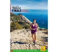 Sentieri di Finale. 50 percorsi scelti tra Borgio Verezzi, Finale Ligure e Noli. Ediz. inglese