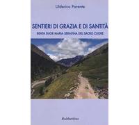 Sentieri di grazia e di santità. Suor Maria Serafina del Sacro Cuore
