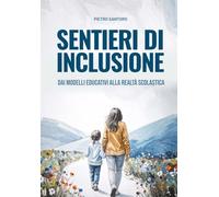 Sentieri di Inclusione. Dai modelli educativi alla realtà scolastica
