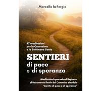 Sentieri di pace e di speranza: 47 meditazioni per la Quaresima e la Settimana Santa