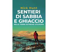 Sentieri di sabbia e ghiaccio. Nelle terre estreme d'Europa