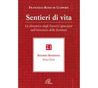Sentieri di vita. Vol. 2\1: La dinamica degli esercizi ignaziani nell'itinerario delle Scritture. Seconda settimana.