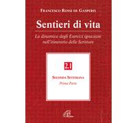 Sentieri di vita. Vol. 21: La dinamica degli esercizi ignaziani nell'itinerario delle Scritture. Seconda settimana.