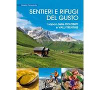 Sentieri e rifugi del gusto. I sapori delle Dolomiti e Valli Trentine