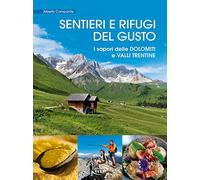 Sentieri e rifugi del gusto. I sapori delle Dolomiti e Valli Trentine