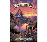 Sentieri e Vette: Quaderno dell'Escursionista: Registro per Trekking in Montagna con Consigli di Sicurezza, Numeri di Emergenza e Kit di Pronto Soccorso