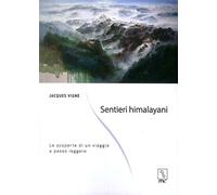 Sentieri himalayani. Le scoperte di un viaggio a passo leggero