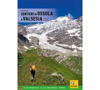 Sentieri in Ossola e Valsesia. 91 itinerari di trekking