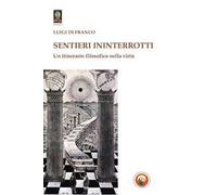 Sentieri ininterrotti. Un itinerario filosofico nella virtù