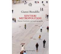 Sentieri metropolitani. Narrare il territorio con la psicogeografia. Con QR Code
