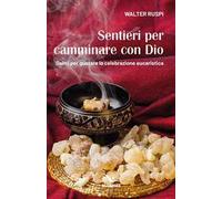 Sentieri per camminare con Dio. Salmi per gustare la celebrazione eucaristica