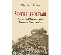 Sentieri proletari: Storia dell’Associazione Proletari Escursionisti