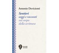 Sentieri. Saggi e racconti sul corpo della scrittura