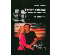 Sentieri selvaggi. Cinema americano 1979-1999. 1990-1994 (Vol. 3)