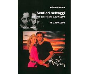 Sentieri selvaggi. Cinema americano 1979-1999. 1990-1994 (Vol. 3)
