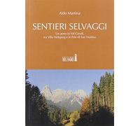 Sentieri selvaggi. Un anno in Val Canali, tra Villa Welsperg e le Pale di ...
