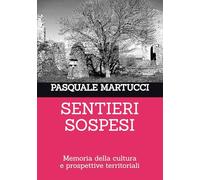 SENTIERI SOSPESI: Memoria della cultura e prospettive territoriali