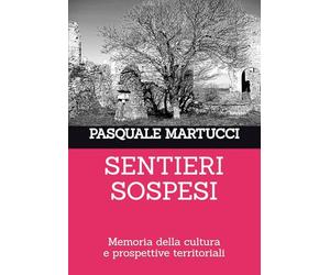 SENTIERI SOSPESI: Memoria della cultura e prospettive territoriali