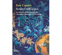 SENTIERI SULL'ACQUA. LE ORIGINI DELLA CARTOGRAFIA E LA NUOVA IMMAGINE DEL MONDO