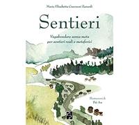 Sentieri. Vagabondare senza meta per sentieri reali e metaforici