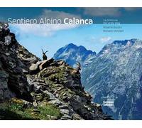 Sentiero Alpino Calanca. La prima via. Ediz. italiana e tedesca
