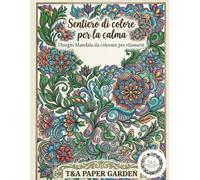 Sentiero di colore per la calma: disegni mandala da colorare per rilassarsi