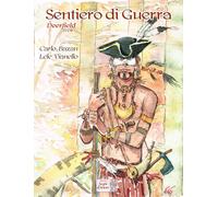 Sentiero di guerra. Deerfield 1704 - Bazan Carlo, Vianello Lele