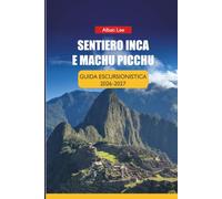 SENTIERO INCA E MACHU PICCHU GUIDA ESCURSIONISTICA 2026-2027: Strategia di prenotazione dei permessi, preparazione per l'altitudine e itinerari giornalieri per i principianti: 61