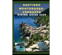 SENTIERO MONTEROSSO-VERNAZZA HIKING GUIDE 2025: 9