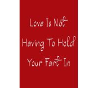 Sentimental Gifts For Boyfriend : Love Is Not Having To Hold Your Fart In: Things Remembered Personalized Gifts For Men Boyfriend Him Husband | Cute Notebook