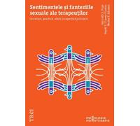 Sentimentele si fanteziile sexuale ale terapeutilor - Kenneth S. Pope, Nayeli Y. Chavez-Duenas, Hector Y. Adames, Editie in limba romana