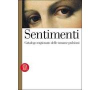 Sentimenti. Catalogo ragionato delle umane pulsioni