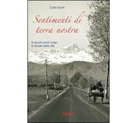 Sentimenti di terra nostra. A piccoli passi lungo la strada della mia vita