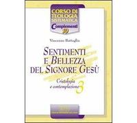 Sentimenti e bellezza del Signore Gesù. Cristologia e contemplazione. Vol. 3