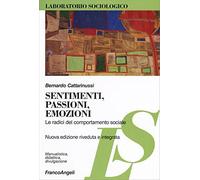 Sentimenti, passioni, emozioni. Le radici del comportamento sociale