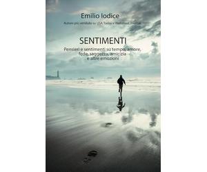 Sentimenti: Pensieri e sentimenti su tempo, amore, fede, saggezza, amicizia e altre emozioni