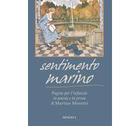 Sentimento marino. Pagine per l'infanzia in poesia e in prosa di Marino Mo...