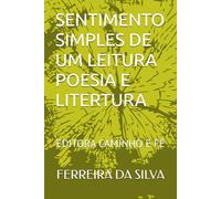 SENTIMENTO SIMPLES DE UM LEITURA POESIA E LITERTURA: EDITORA CAMINHO E FÉ