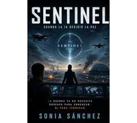 SENTINEL: Cuando la IA decidió la paz