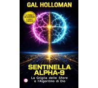 SENTINELLA ALPHA-9: La Griglia delle Sfere e l'Algoritmo di Dio
