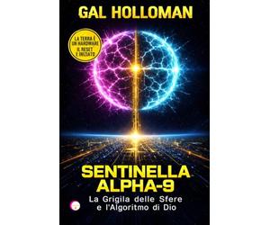 SENTINELLA ALPHA-9: La Griglia delle Sfere e l'Algoritmo di Dio