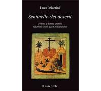 Sentinelle dei deserti. Uomini e donne eremiti nei primi secoli del cristianesimo
