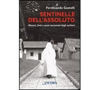 Sentinelle dell'assoluto. Monaci, frati e suore raccontati dagli scrittori
