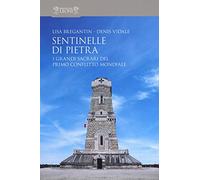 Sentinelle di pietra. I grandi sacrari del primo conflitto mondiale