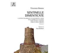 Sentinelle dimenticate. Il sistema collaborante di avvistamento e difesa della Calabria nel XVI secolo. Torri costiere e fortezze lungo la costa tirrenica. Vol. 2