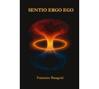 Sentio Ergo Ego: Por qué sentir no es lo mismo que saber