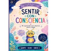 Sentir con consciencia: Mi superpoder para observar, sentir y elegir