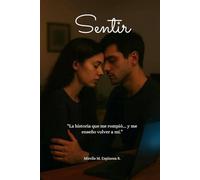 SENTIR: La historia que me rompió... y me enseño volver a mi
