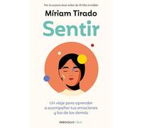 Sentir: Un viaje para aprender a acompañar tus emociones y las de los demás