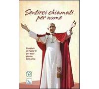 Sentirci chiamati per nome. Pensieri di Paolo VI per ogni giorno dell'anno